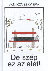 De szép ez az élet!