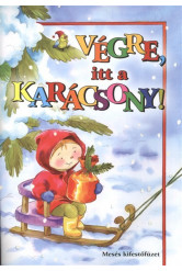 Végre, itt a karácsony! /Mesés kifestőfüzet §K