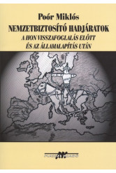 NEMZETBIZTOSÍTÓ HADJÁRATOK A HON VISSZAFOGLALÁS ELŐTT ÉS AZ ÁLLAMALAPÍTÁS UTÁN + TÉRKÉPMELLÉKLET