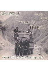 RÉGÉSZEK A VILÁG TETEJÉN /EXPEDÍCIÓ A PAMÍR HEGYSÉGBEN