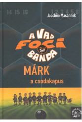 A vad foci banda - Márk a csodakapus