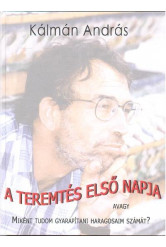 A TEREMTÉS ELSŐ NAPJA /AVAGY MIKÉNT TUDOM GYARAPÍTANI HARAGOSAIM SZÁMÁT?