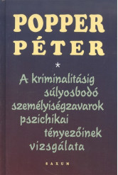 A kriminalitásig súlyosbodó személyiségzavarok pszichikai tényezőinek vizsgálata