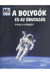 A bolygók és az űrutazás - Irány a világűr! /Mi micsoda