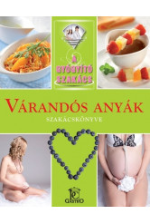 Várandós anyák szakácskönyve /A gyógyító szakács