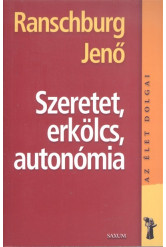 Szeretet, erkölcs, autonómia /Az élet dolgai