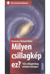 Milyen csillagkép ez? - 102 csillagtérkép minden hónapra /Kis természetkalauz