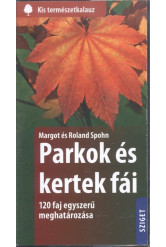 Parkok és kertek fái - 120 faj egyszerű meghatározása /Kis természetkalauz