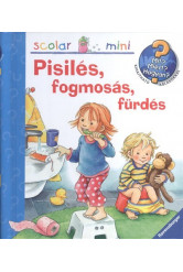 Pisilés, fogmosás, fürdés - Mit? Miért? Hogyan?