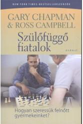 Szülőfüggő fiatalok /Hogyan szeressük felnőtt gyermekeinket?