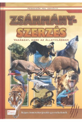 Zsákmányszerzés - Vadászat, harc az állatvilágban /Fedezzük fel együtt!