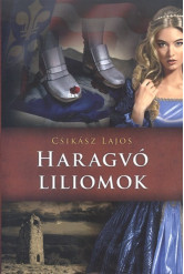 Haragvó liliomok