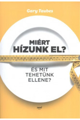Miért hízunk el? /És mit tehetünk ellene?