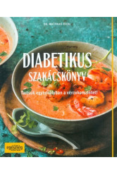 Diabetikus szakácskönyv /Tartsuk egyensúlyban a vércukorszintet!