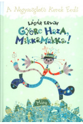 Gyere haza, Mikkamakka! /A négyszögletű kerek erdő