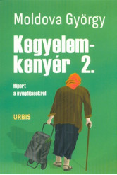 Kegyelemkenyér 2. /Riport a nyugdíjasokról