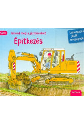 Ismerd meg a járműveket - Építkezés /Lapozgatás, játék, meglepetés