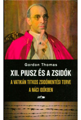 XII. Piusz és a zsidók /A Vatikán titkos zsidómentési terve a náci időkben