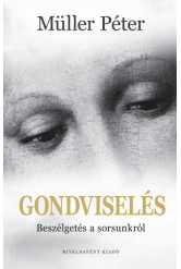 GONDVISELÉS - BESZÉLGETÉS A SORSUNKRÓL