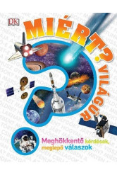 Miért? - Világűr /Meghökkentő kérdések, meglepő válaszok