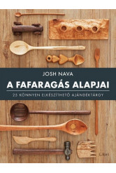 A fafaragás alapjai - 25 könnyen elkészíthető ajándéktárgy