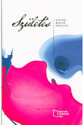 SZÜLETÉS /KORTÁRS MAGYAR NOVELLÁK