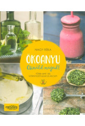 Ökoanyu - Csináld magad! /Több mint 100 környezettudatos recept