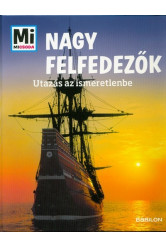 Nagy felfedezők - Utazás az ismeretlenbe /Mi Micsoda