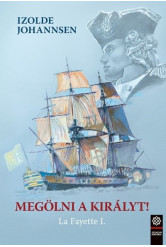 Megölni a királyt! - La Fayette I.