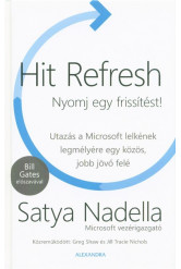 Hit Refresh - Nyomj egy frissítést! /Utazás a Microsoft lelkének legmélyére egy közös, jobb jövő felé