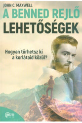 A benned rejlő lehetőségek - Hogyan törhetsz ki a korlátaid közül?