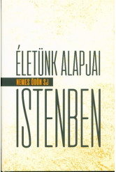 Életünk alapjai Istenben