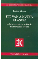 Itt van a kutya elásva! - Állatneves magyar szólások, közmondások szótára
