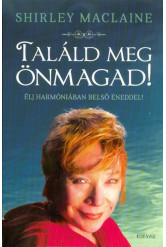 Találd meg önmagad - Élj harmóniában belső éneddel!