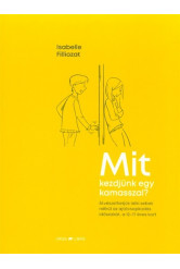 Mit kezdjünk egy kamasszal? - Átvészelhetjük lelki sebek nélkül az ajtócsapkodás időszakát, a 12-17 éves kort