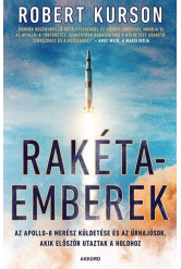 Rakétaemberek - Az Apollo-8 merész küldetése és az űrhajósok, akik először utaztak a Holdhoz