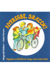 Nyeregbe, srácok! - Vigyázz a biciklivel, hogy sose érjen baj!