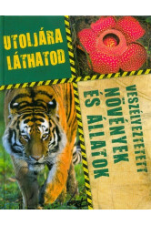 Utoljára láthatod - Veszélyeztetett növények és állatok