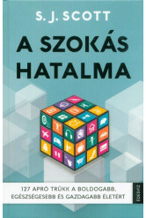 A szokás hatalma /127 apró trükk a boldogabb, egészségesebb és gazdagabb életért