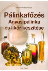 Pálinkafőzés - Ágyas pálinka és likőr készítése (javított kiadás)