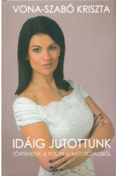 Idáig jutottunk - Történetek a politikai hátországból