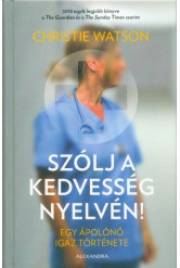 Szólj a kedvesség nyelvén - Egy ápolónő igaz története