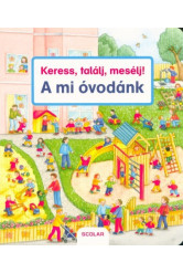 Keress, találj, mesélj! - A mi óvodánk