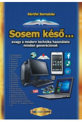 Sosem késő . . . avagy a modern technika használata minden generációnak