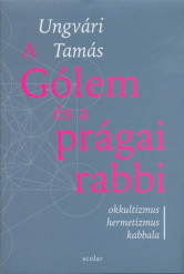A Gólem és a prágai rabbi - Okkultizmus, hermetizmus, kabbala