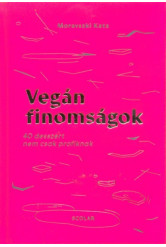 Vegán finomságok - 40 desszert nem csak profiknak