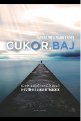 CUKOR.BAJ - Kézikönyv kezdő, haladó és leendő II-es típusú cukorbetegeknek