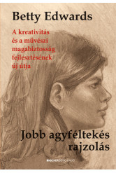 Jobb agyféltekés rajzolás - A kreativitás és a művészeti magabiztosság fejlesztésének új útja (új kiadás)