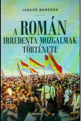 A Román irredenta mozgalmak története