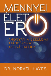 Mennyei Életerő - Ahogyan a szellemi ajándékokat aktiválhatjuk